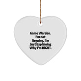 Funny Game Warden Heart Ornaments for Christmas Unique Gifts from Friends to Game Wardens, 'I'm Not Arguing, I'm Just Explaining Why I'm Right' Funny Christmas Ornaments - Image 1